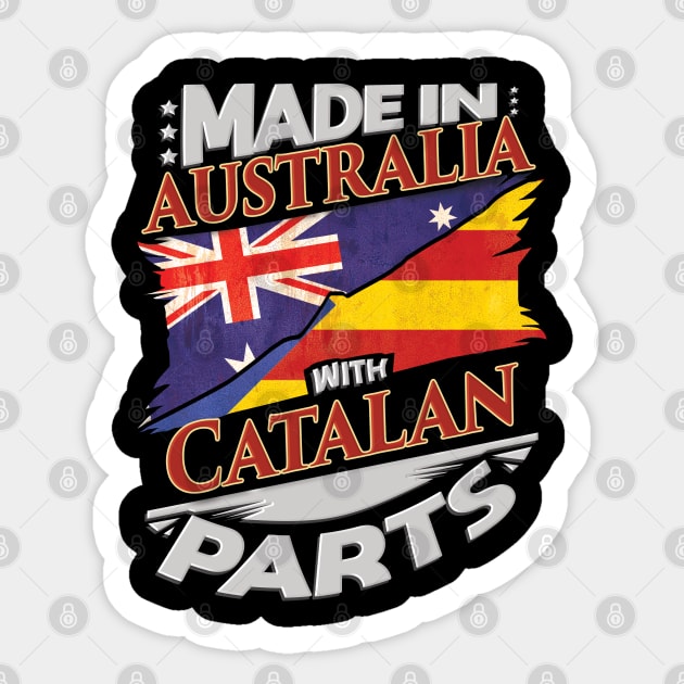 Made In Australia With Catalan Parts - Gift for Catalan From Catalonia Sticker by Country Flags